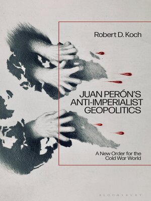 cover image of Juan Perón's Anti-Imperialist Geopolitics